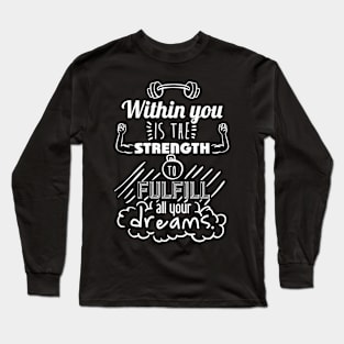 Within You Is The Strength Long Sleeve T-Shirt